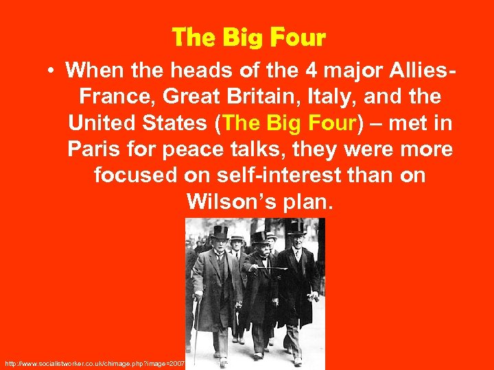 The Big Four • When the heads of the 4 major Allies. France, Great