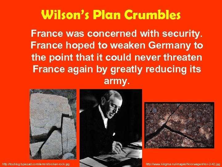 Wilson’s Plan Crumbles France was concerned with security. France hoped to weaken Germany to