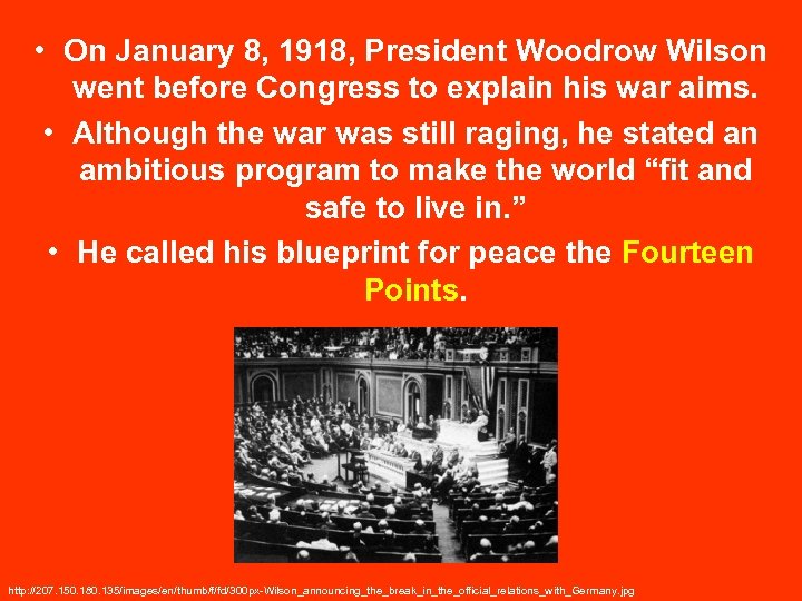  • On January 8, 1918, President Woodrow Wilson went before Congress to explain