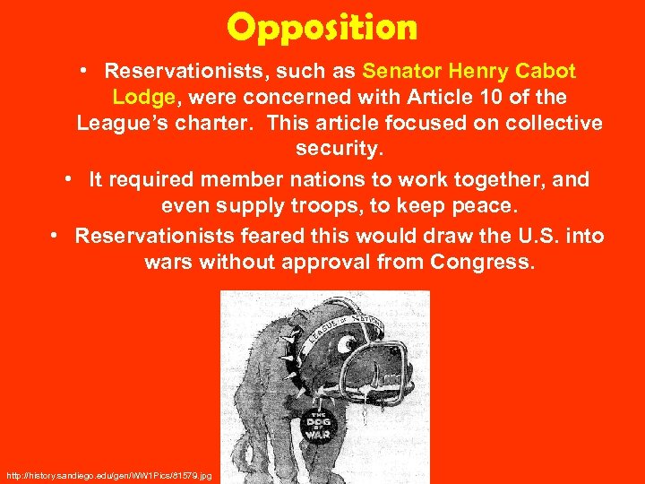 Opposition • Reservationists, such as Senator Henry Cabot Lodge, were concerned with Article 10