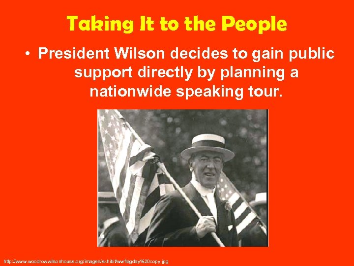 Taking It to the People • President Wilson decides to gain public support directly