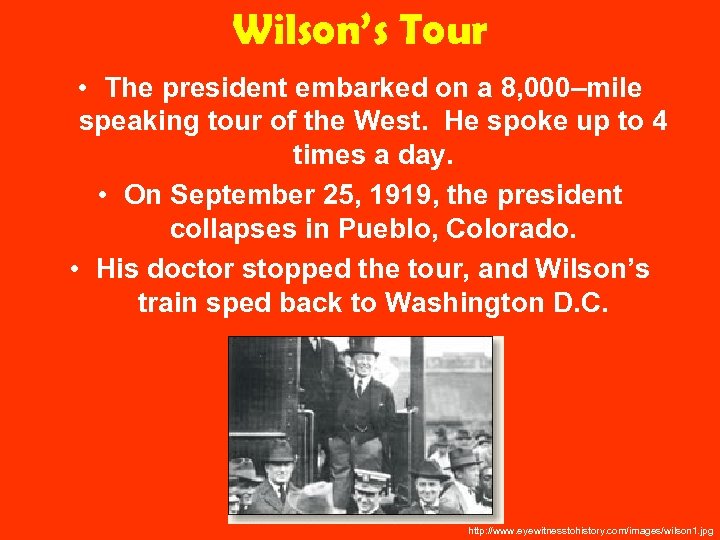 Wilson’s Tour • The president embarked on a 8, 000–mile speaking tour of the