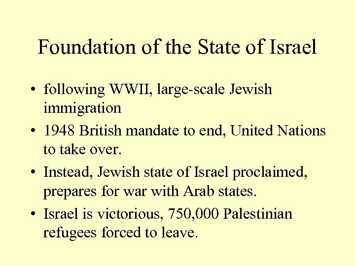 Foundation of the State of Israel • following WWII, large-scale Jewish immigration • 1948