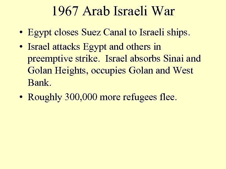 1967 Arab Israeli War • Egypt closes Suez Canal to Israeli ships. • Israel