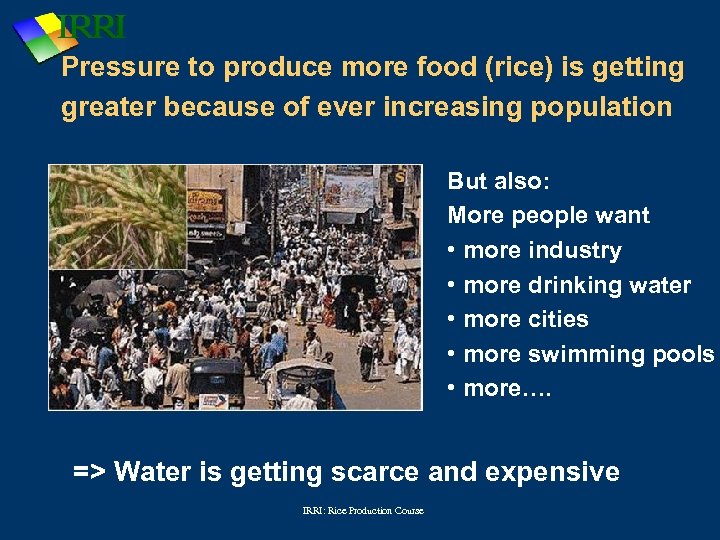 Pressure to produce more food (rice) is getting greater because of ever increasing population