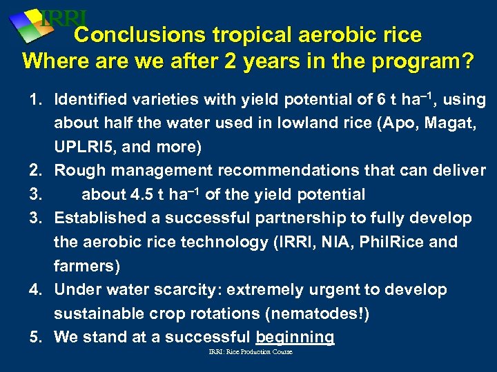 Conclusions tropical aerobic rice Where are we after 2 years in the program? 1.