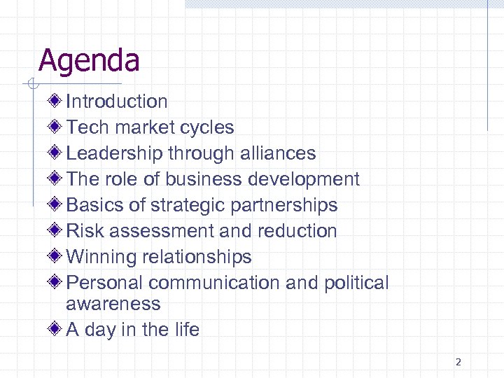 Agenda Introduction Tech market cycles Leadership through alliances The role of business development Basics