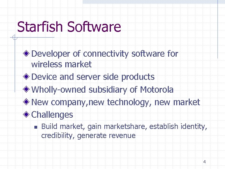 Starfish Software Developer of connectivity software for wireless market Device and server side products