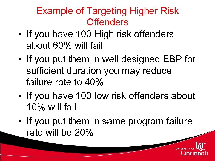  • • Example of Targeting Higher Risk Offenders If you have 100 High