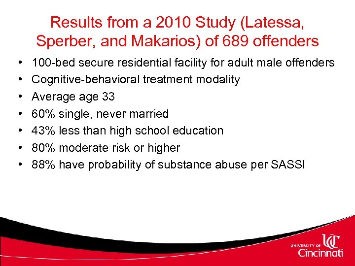 Results from a 2010 Study (Latessa, Sperber, and Makarios) of 689 offenders • •