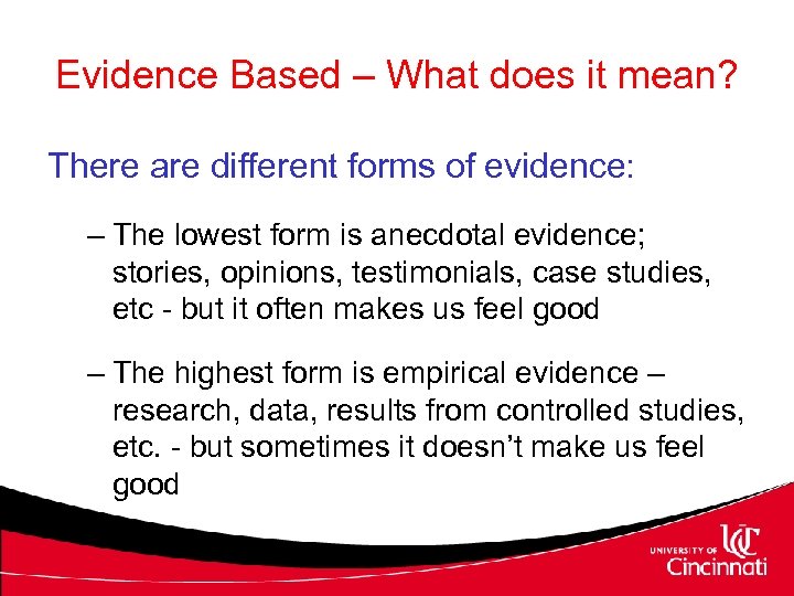 Evidence Based – What does it mean? There are different forms of evidence: –