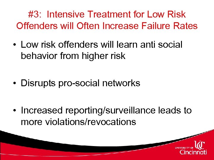 #3: Intensive Treatment for Low Risk Offenders will Often Increase Failure Rates • Low