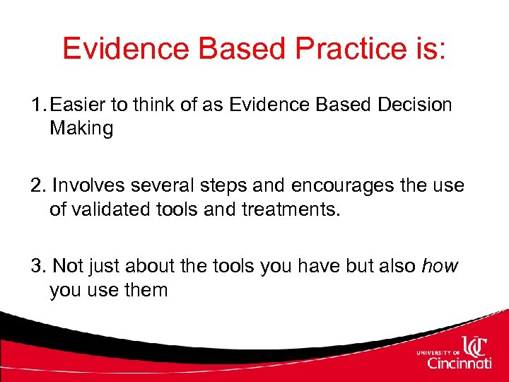 Evidence Based Practice is: 1. Easier to think of as Evidence Based Decision Making