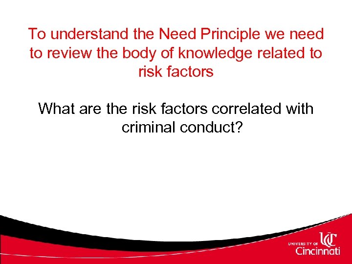 To understand the Need Principle we need to review the body of knowledge related