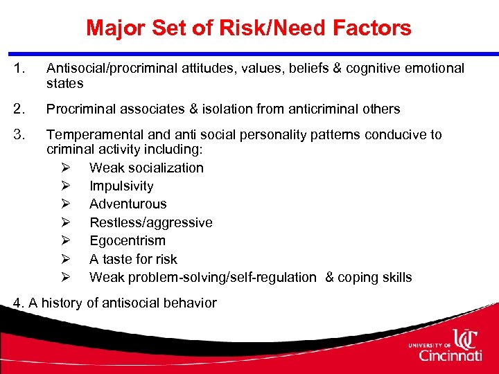 Major Set of Risk/Need Factors 1. Antisocial/procriminal attitudes, values, beliefs & cognitive emotional states