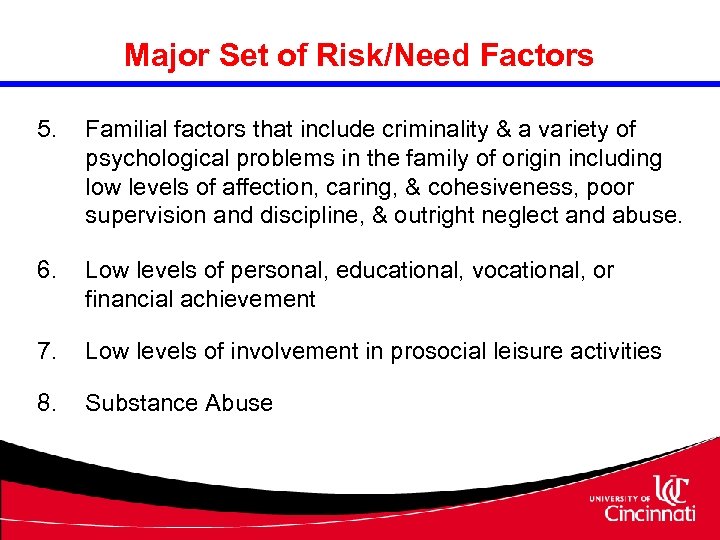 Major Set of Risk/Need Factors 5. Familial factors that include criminality & a variety