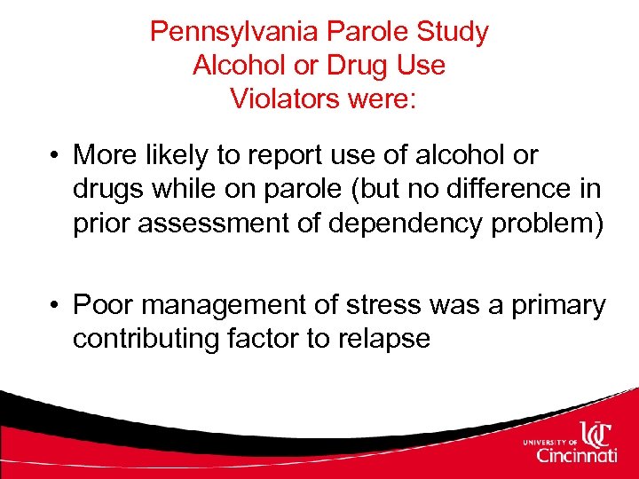 Pennsylvania Parole Study Alcohol or Drug Use Violators were: • More likely to report