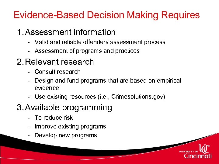 Evidence-Based Decision Making Requires 1. Assessment information - Valid and reliable offenders assessment process