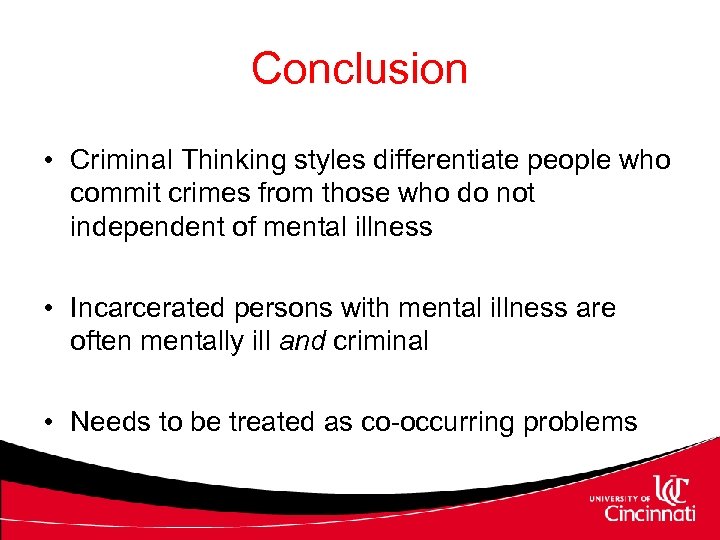 Conclusion • Criminal Thinking styles differentiate people who commit crimes from those who do