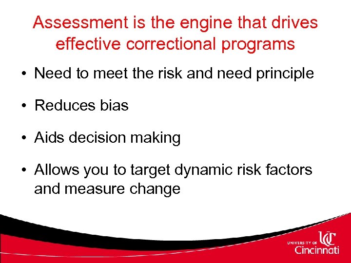 Assessment is the engine that drives effective correctional programs • Need to meet the