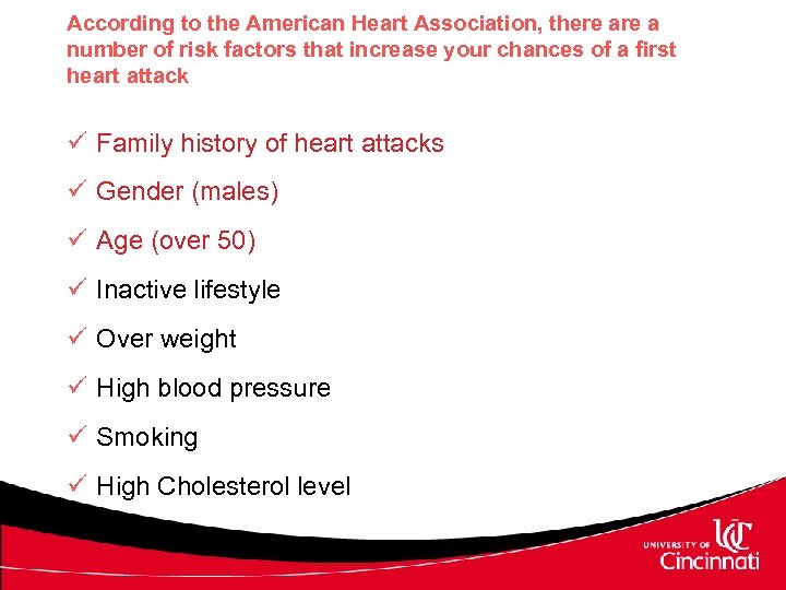 According to the American Heart Association, there a number of risk factors that increase