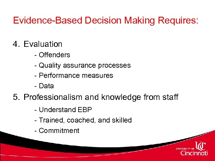 Evidence-Based Decision Making Requires: 4. Evaluation - Offenders - Quality assurance processes - Performance