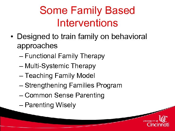 Some Family Based Interventions • Designed to train family on behavioral approaches – Functional