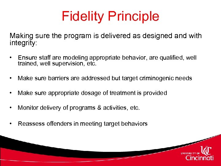 Fidelity Principle Making sure the program is delivered as designed and with integrity: •