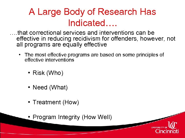 A Large Body of Research Has Indicated…. …. that correctional services and interventions can