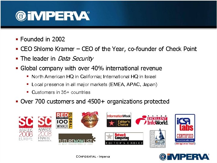 § Founded in 2002 § CEO Shlomo Kramer – CEO of the Year, co-founder
