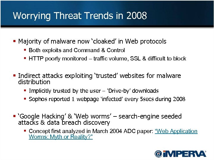 Worrying Threat Trends in 2008 § Majority of malware now ‘cloaked’ in Web protocols