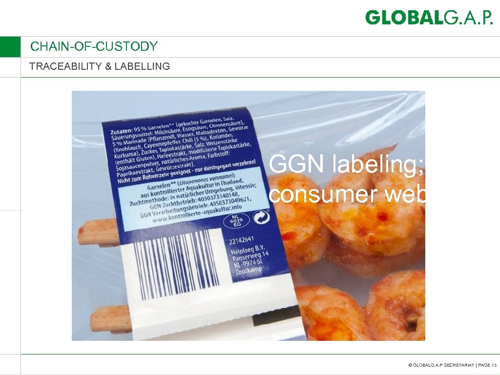 CHAIN-OF-CUSTODY TRACEABILITY & LABELLING GGN labeling; consumer website © GLOBALG. A. P SECRETARIAT |