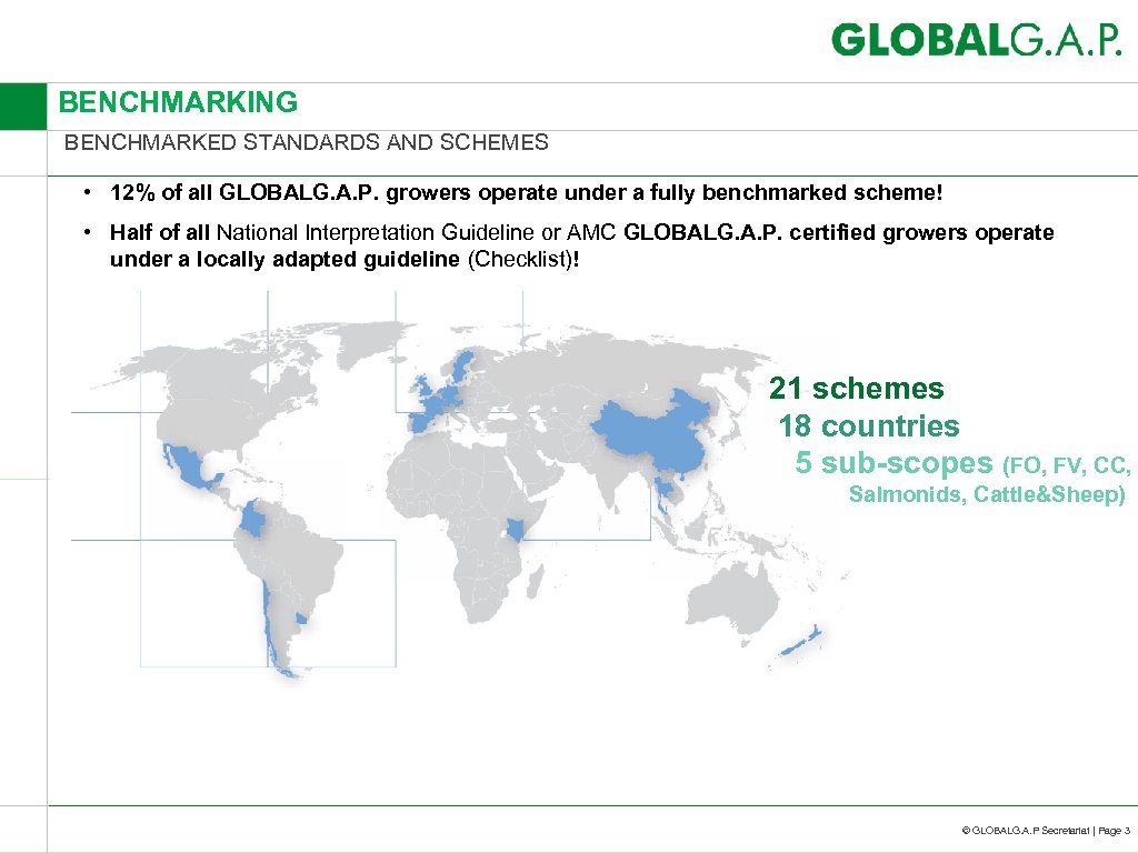 BENCHMARKING BENCHMARKED STANDARDS AND SCHEMES • 12% of all GLOBALG. A. P. growers operate