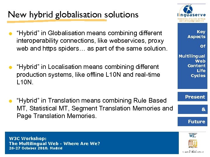 New hybrid globalisation solutions “Hybrid” in Globalisation means combining different interoperability connections, like webservices,