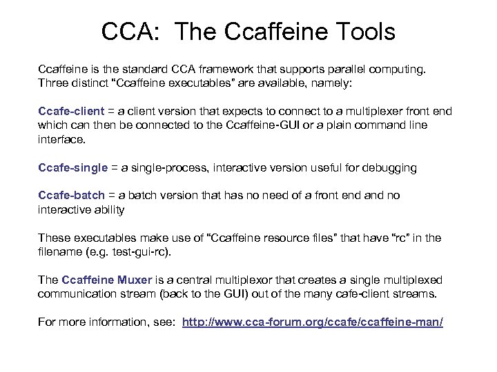 CCA: The Ccaffeine Tools Ccaffeine is the standard CCA framework that supports parallel computing.