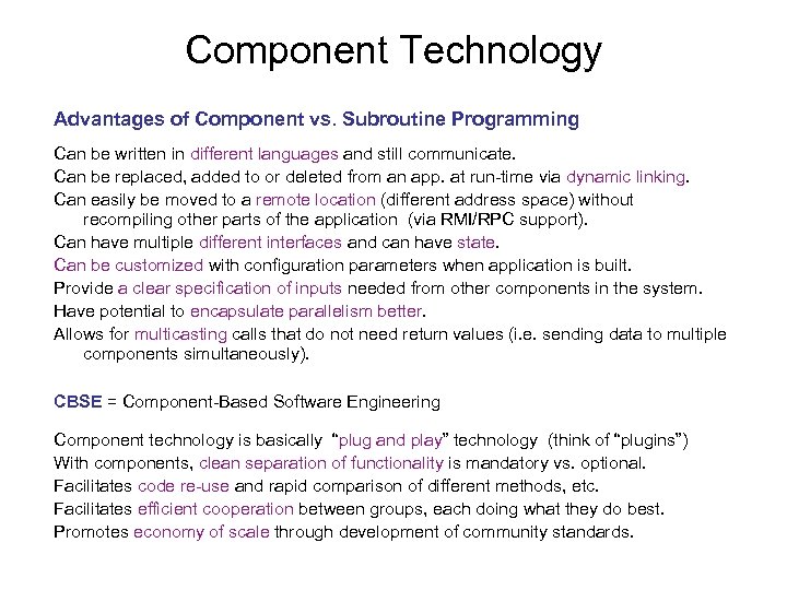 Component Technology Advantages of Component vs. Subroutine Programming Can be written in different languages
