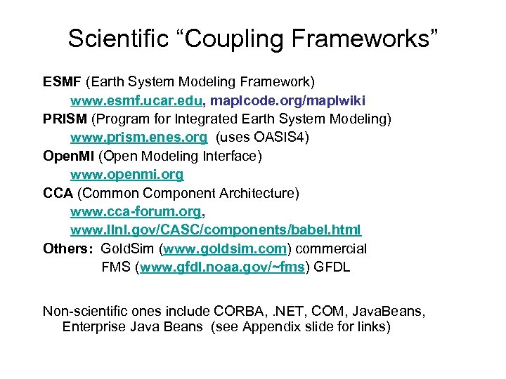 Scientific “Coupling Frameworks” ESMF (Earth System Modeling Framework) www. esmf. ucar. edu, maplcode. org/maplwiki