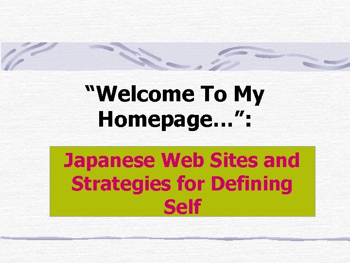 “Welcome To My Homepage…”: Japanese Web Sites and Strategies for Defining Self 