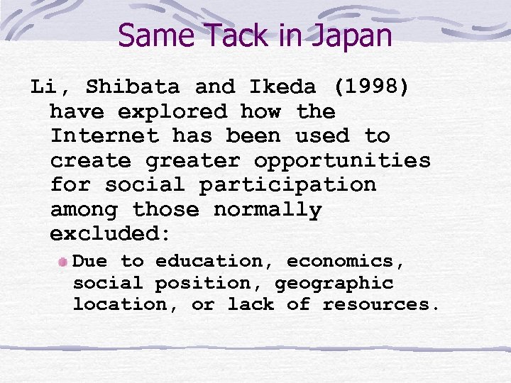 Same Tack in Japan Li, Shibata and Ikeda (1998) have explored how the Internet