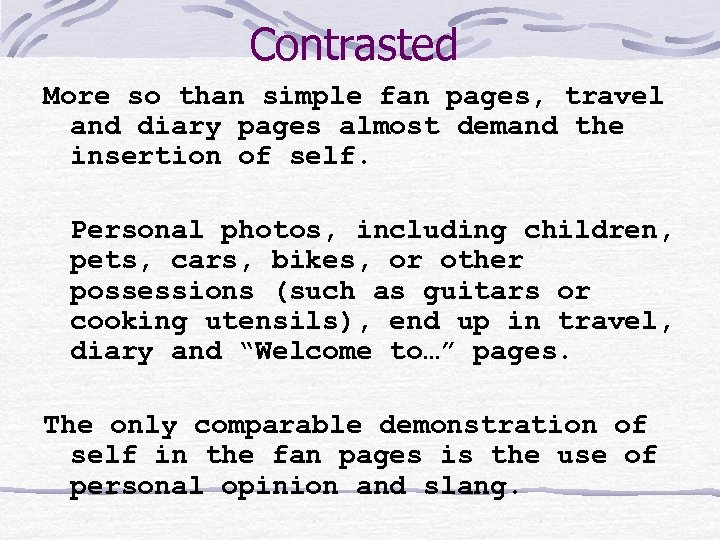 Contrasted More so than simple fan pages, travel and diary pages almost demand the