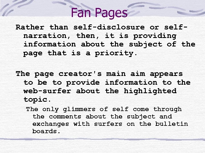 Fan Pages Rather than self-disclosure or selfnarration, then, it is providing information about the