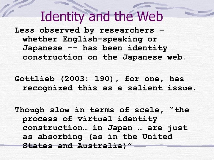 Identity and the Web Less observed by researchers – whether English-speaking or Japanese --