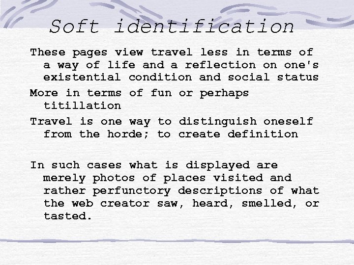 Soft identification These pages view travel less in terms of a way of life