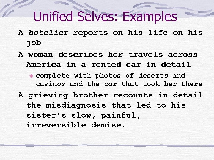Unified Selves: Examples A hotelier reports on his life on his job A woman