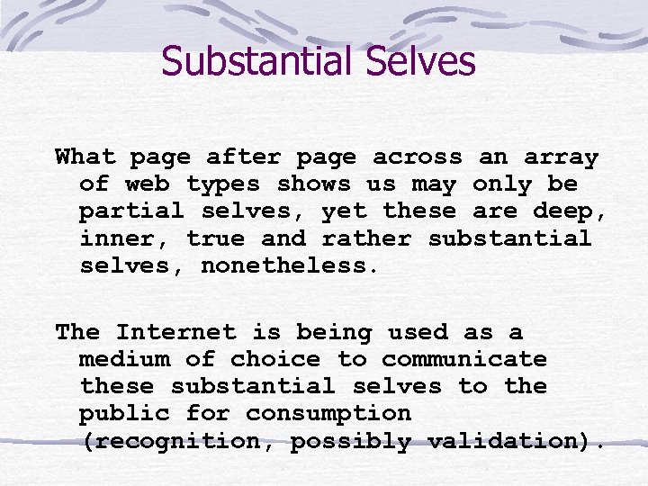 Substantial Selves What page after page across an array of web types shows us