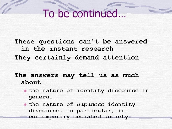 To be continued… These questions can’t be answered in the instant research They certainly