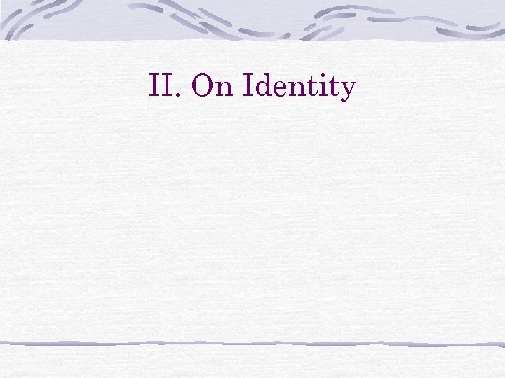 II. On Identity 
