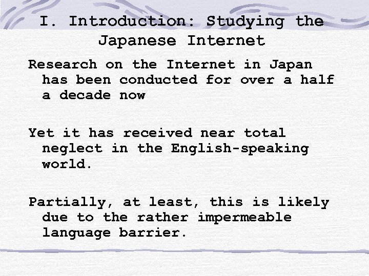 I. Introduction: Studying the Japanese Internet Research on the Internet in Japan has been