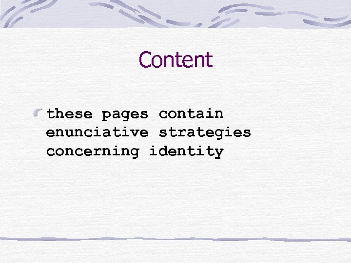 Content these pages contain enunciative strategies concerning identity 