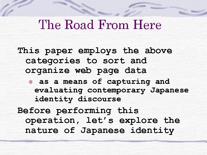 The Road From Here This paper employs the above categories to sort and organize